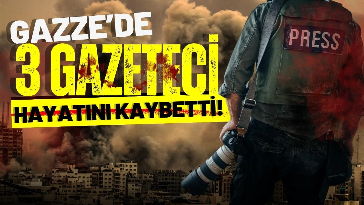 Gazze'de üç gazeteci hayatını kaybetti