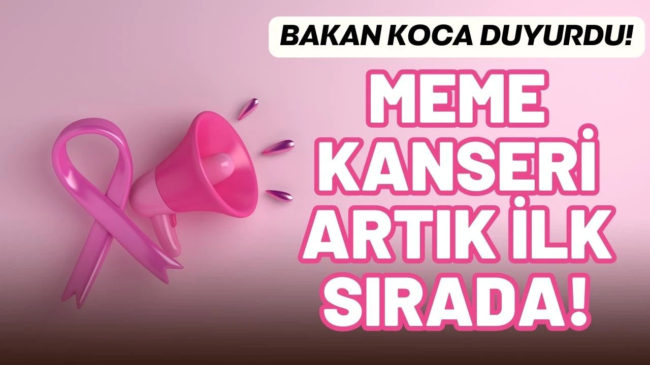 Bakan Koca açıkladı: Meme kanseri artık ilk sırada!