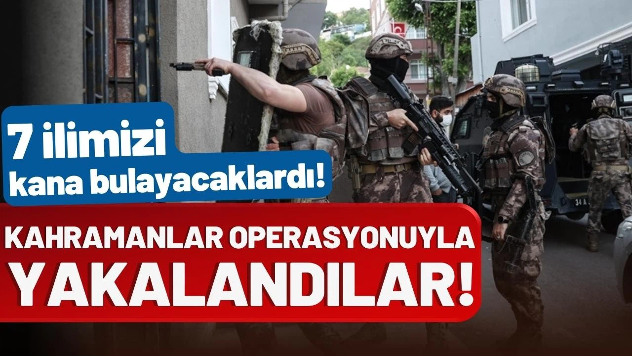7 ili kana bulayacaklardı! Yakayı ele verdiler!