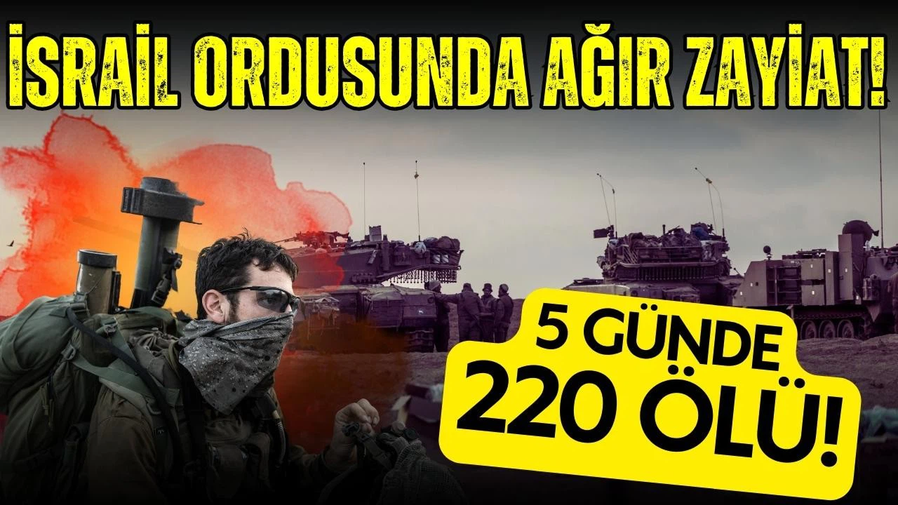 5 günde 220 İsrail askeri öldü!