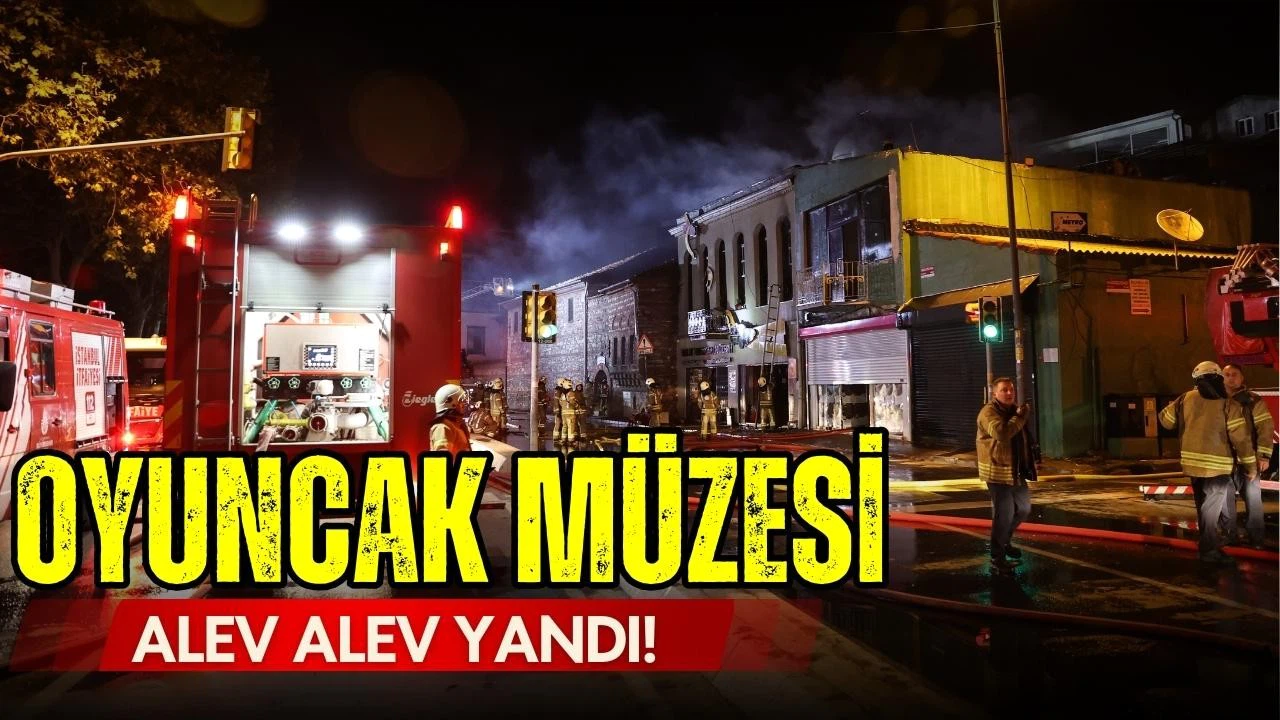 Balat'ta bulunan oyuncak müzesi alev alev yandı
