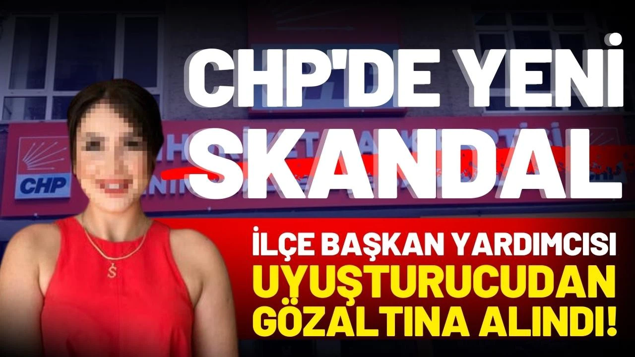 CHP'de skandal: İlçe başkan yardımcısı uyuşturucudan gözaltına alındı!