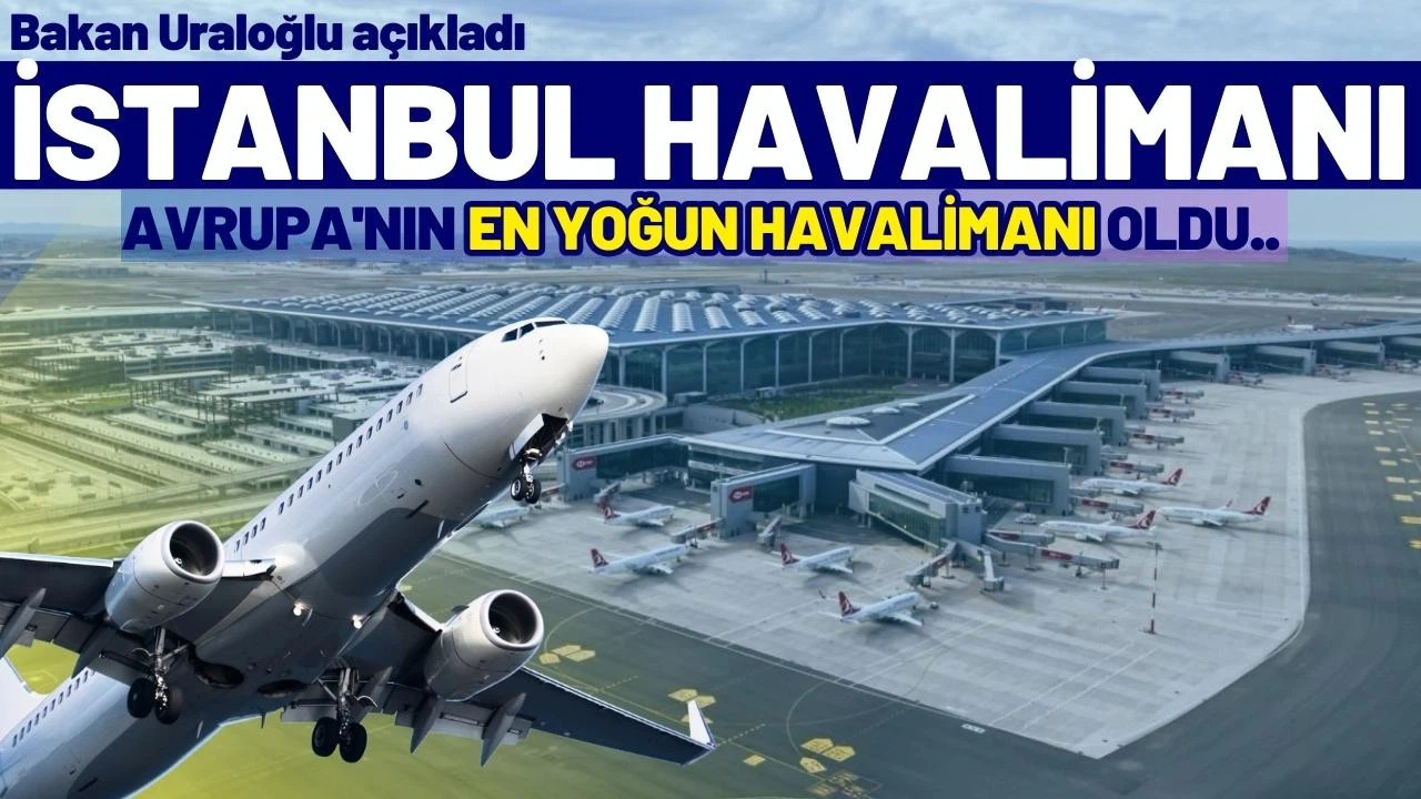 İstanbul Havalimanı, Avrupa'nın en yoğun havalimanı oldu