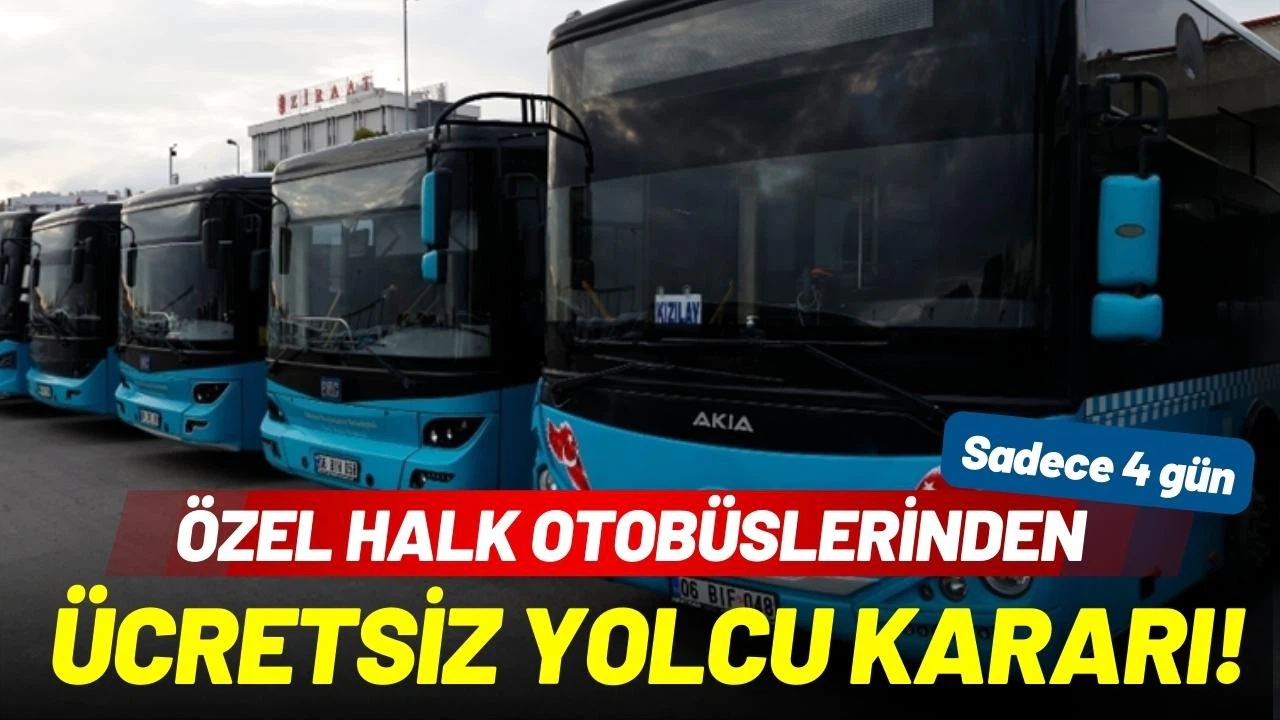 Özel halk otobüslerinden ücretsiz yolcu kararı