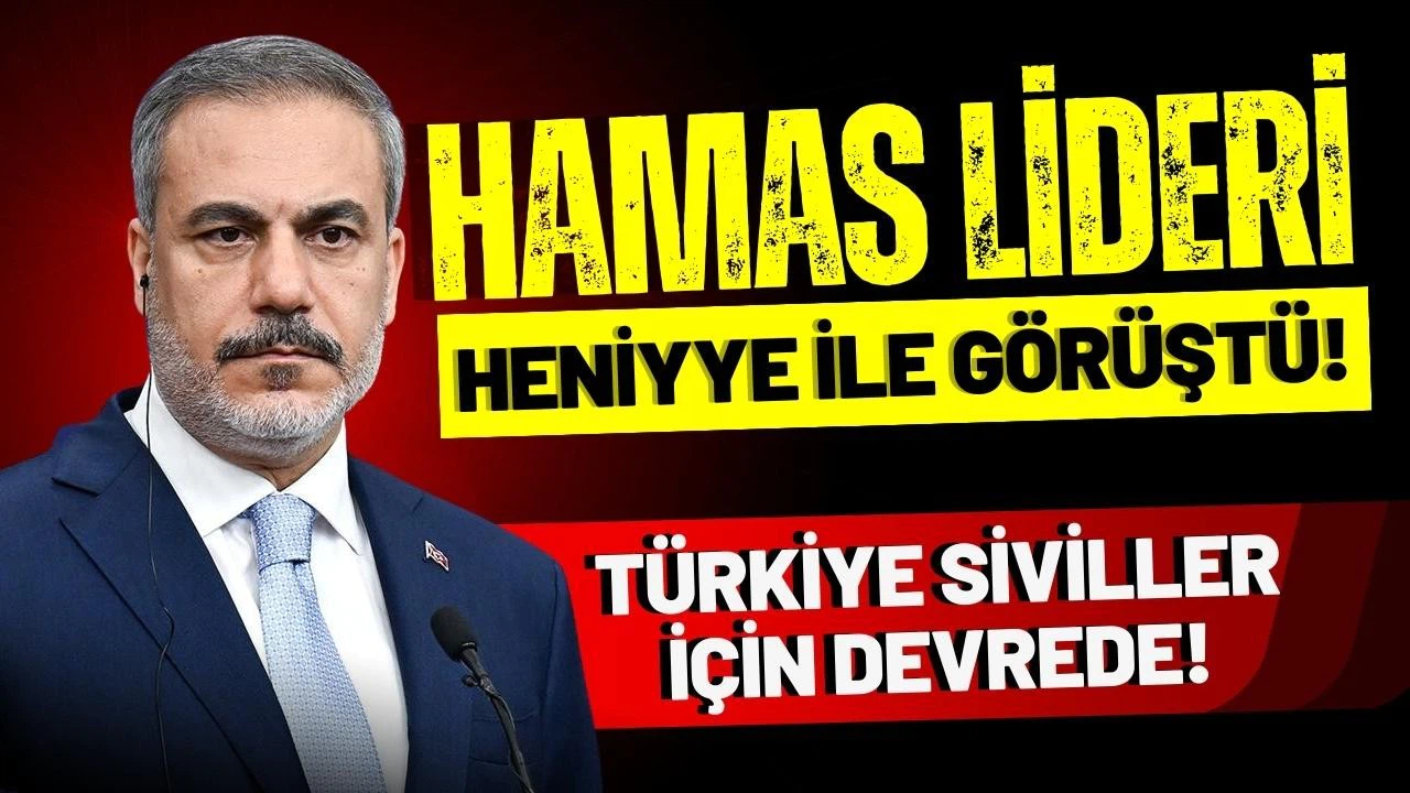 Bakan Fidan, Hamas lideri ile görüştü