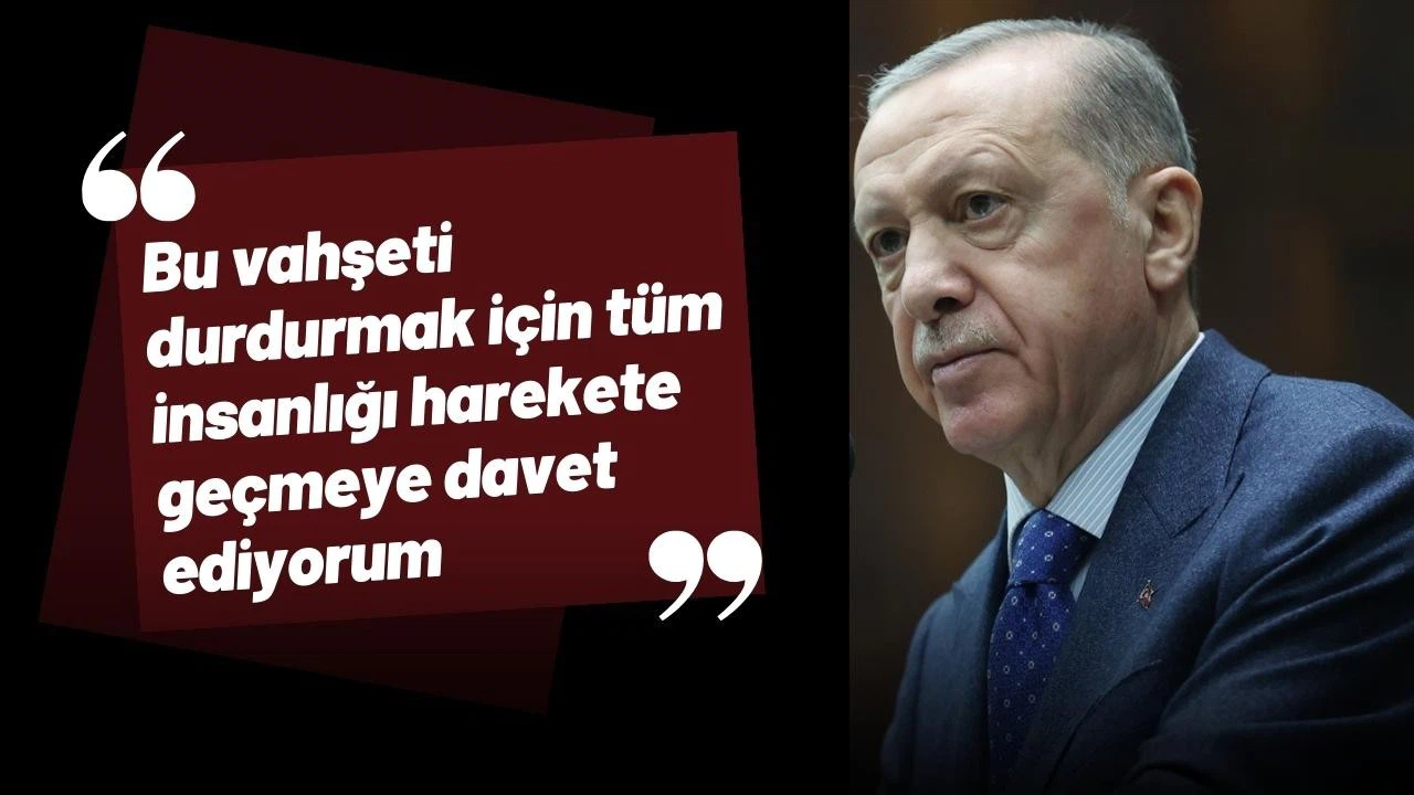 Cumhurbaşkanı Erdoğan'dan Gazze açıklaması!