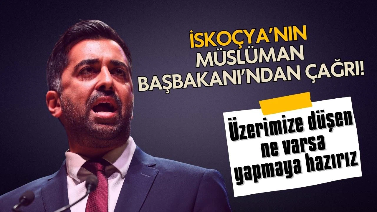 İskoçya Başbakanı Yusuf: Üzerimize düşeni yapmaya hazırız
