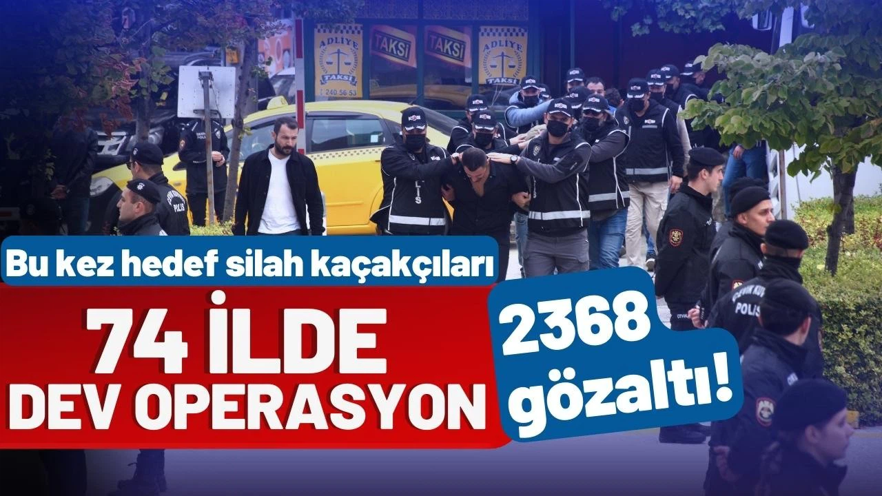 Silah kaçakçılarına yönelik dev operasyon!
