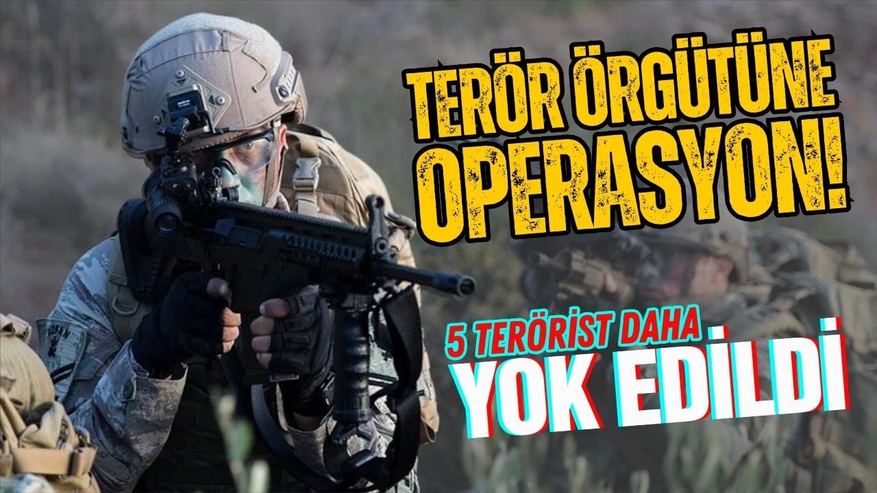 5 terörist daha etkisiz hale getirildi!