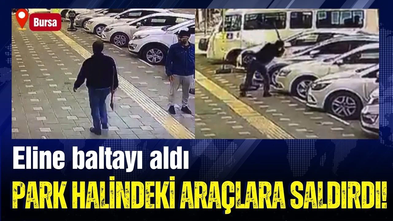 Balta ile park halindeki araçlara saldırdı!