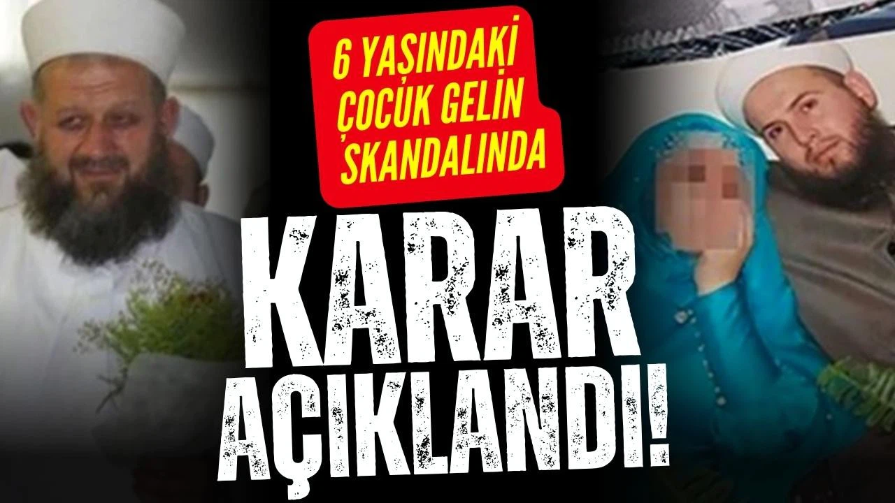 6 yaşındaki çocuğun evlendirilmesi davasında karar açıklandı!