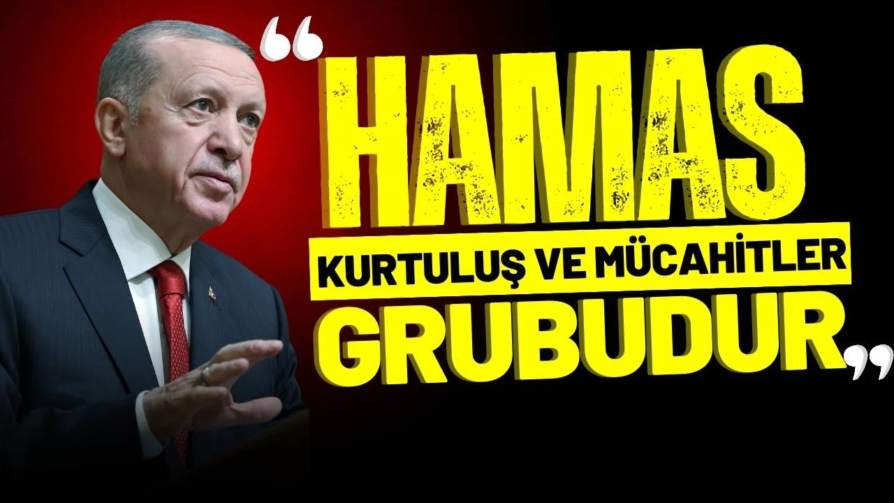 Cumhurbaşkanı Erdoğan:"Hamas bir terör örgütü değildir"
