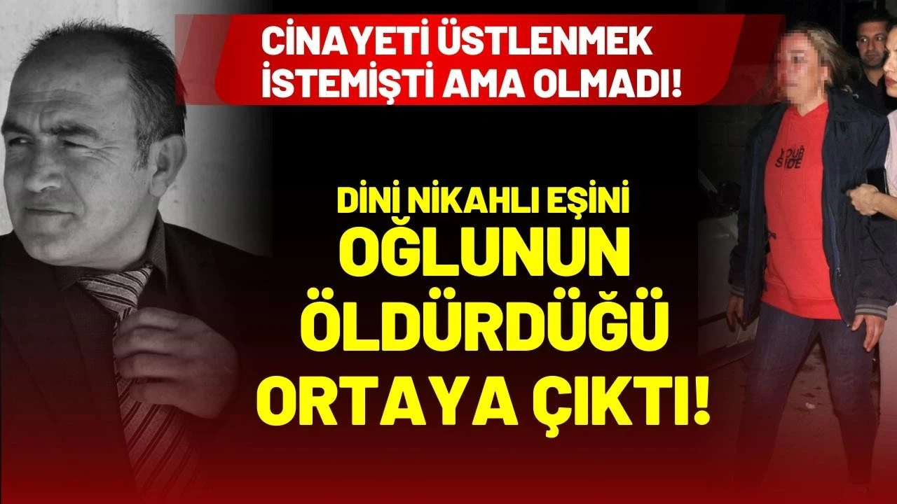 Dini nikahlı eşini, oğlunun öldürdüğü ortaya çıktı