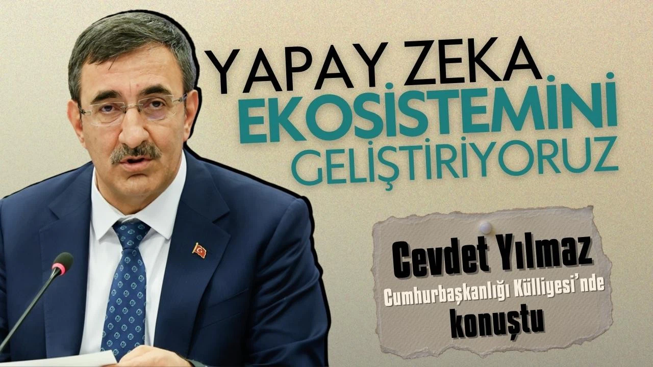 Yılmaz: Yapay zekâ ekosistemimizi geliştiriyoruz