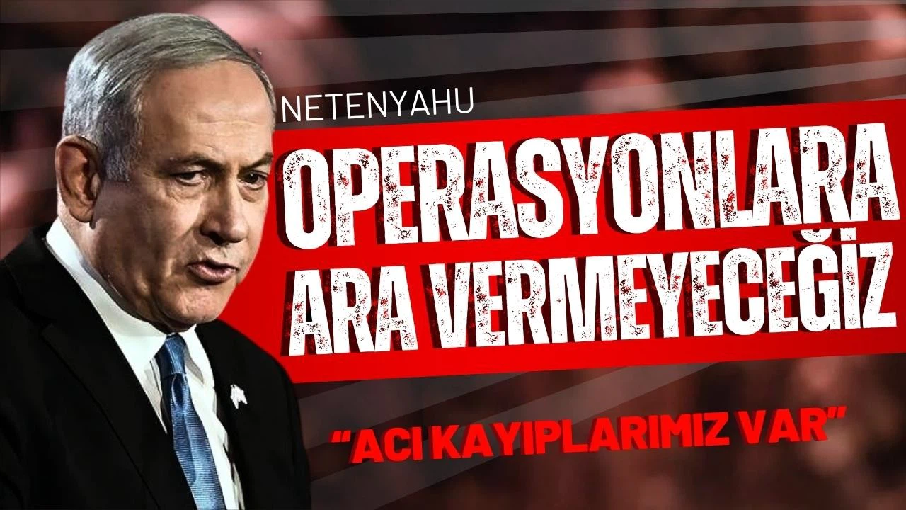 Netanyahu: "Acı kayıplarımız var"