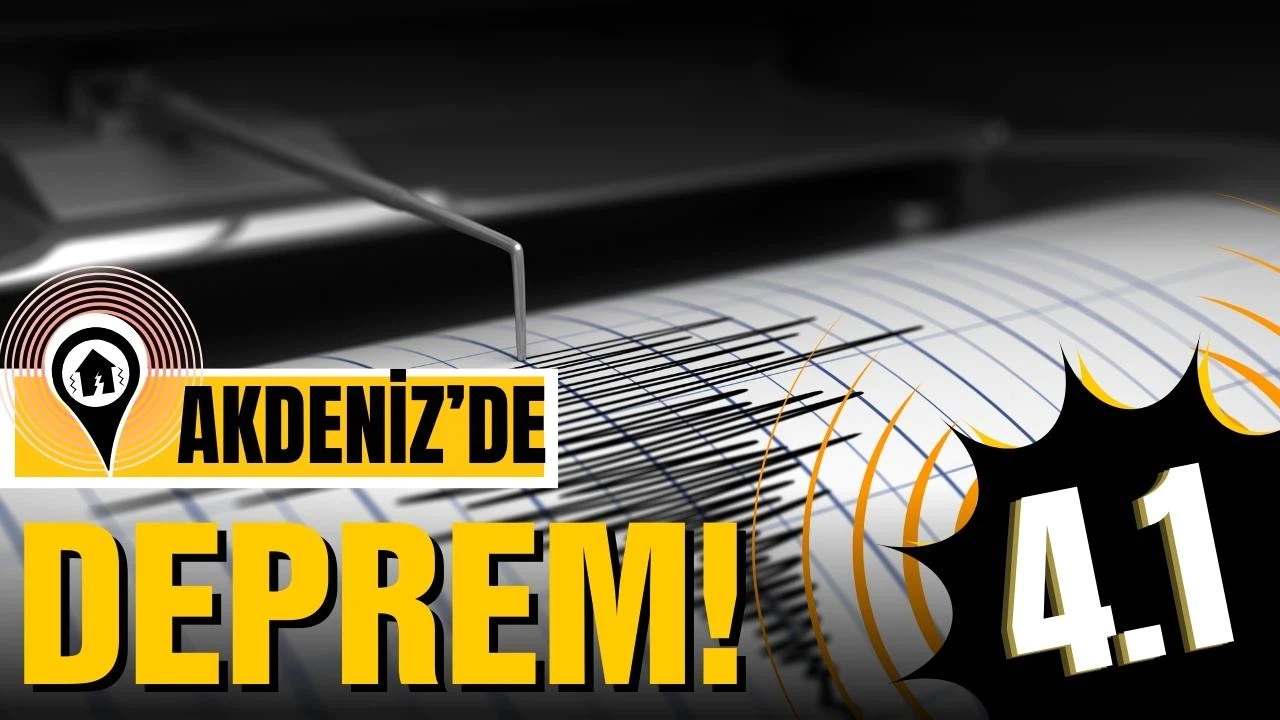 Akdeniz'de 4,1 büyüklüğünde deprem
