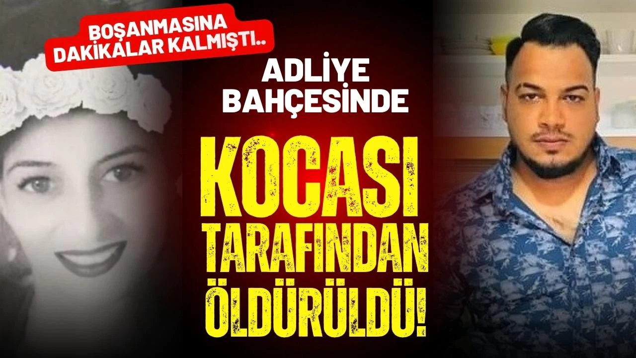 Boşanma davasına dakikalar kala kocası öldürdü!