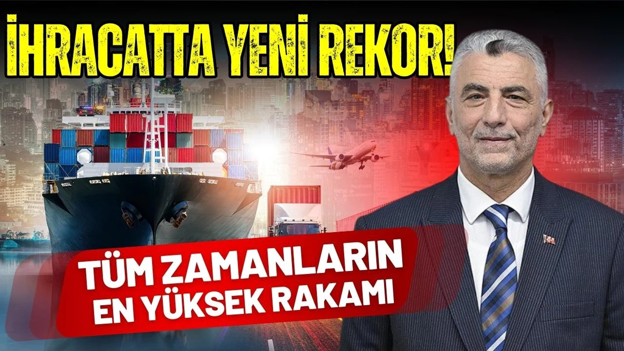 Tarihin en yüksek ihracat rakamı!