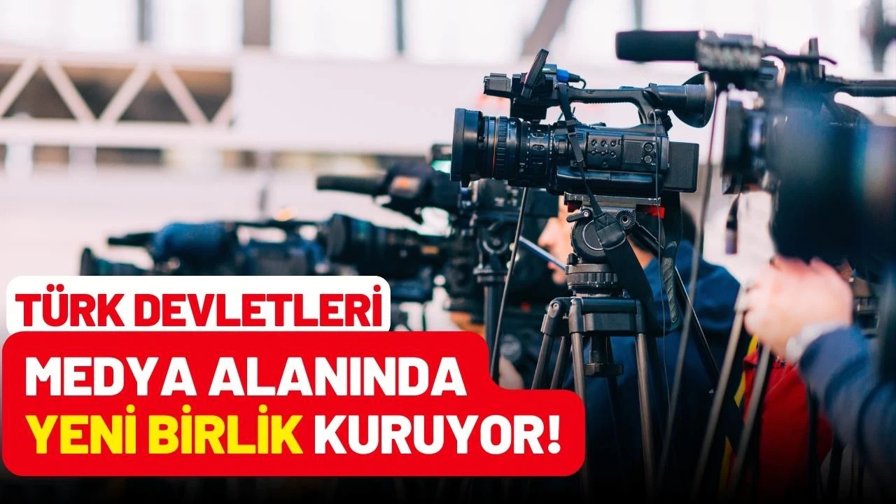 Türk devletleri, medya alanında "yeni birlik" kuruyor!
