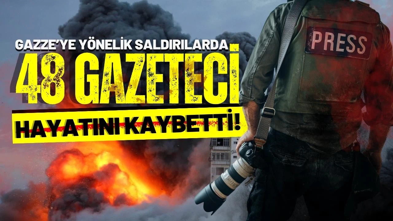 Gazze'de 7 Ekim'den bu yana 48 gazeteci öldü!