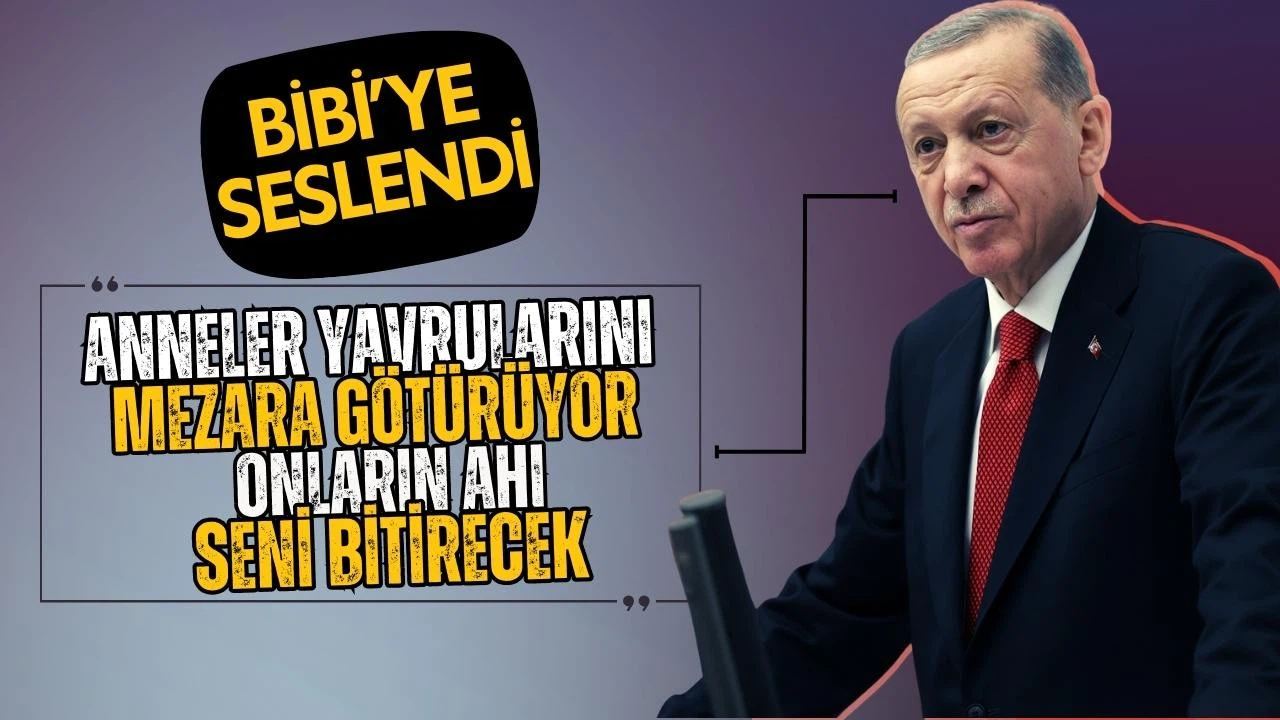Erdoğan, Bibi'ye seslendi: Gidicisin Binyamin!