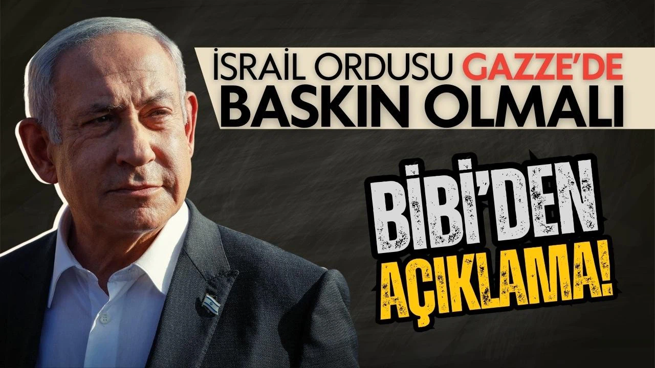 Bibi, Gazze planını açıkladı!
