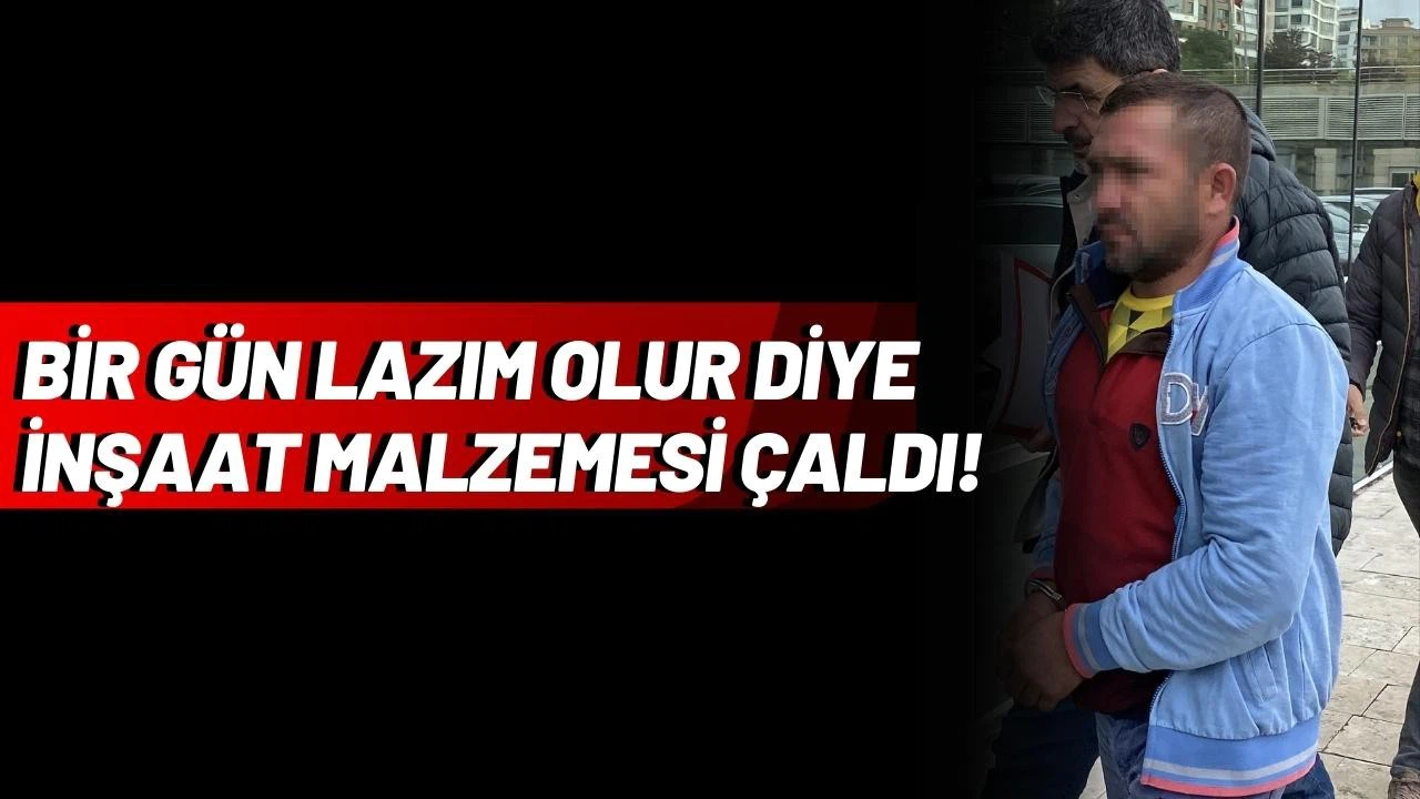 Bir gün lazım olur diye çalmış!