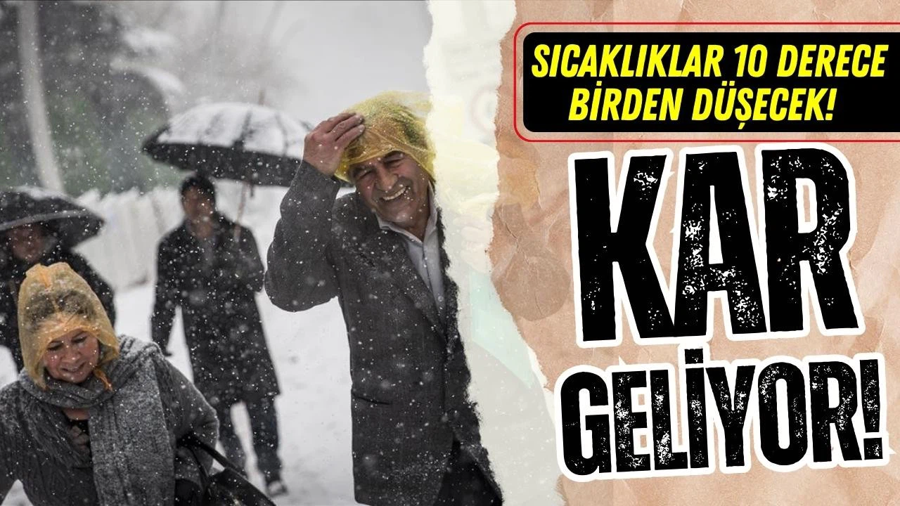 Sıcaklıklar sert düşüyor, kar geliyor!