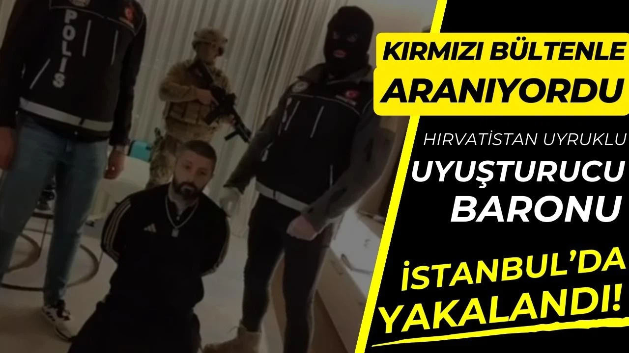 Kırmızı bültenle aranan uyuşturucu baronu İstanbul'da yakalandı!