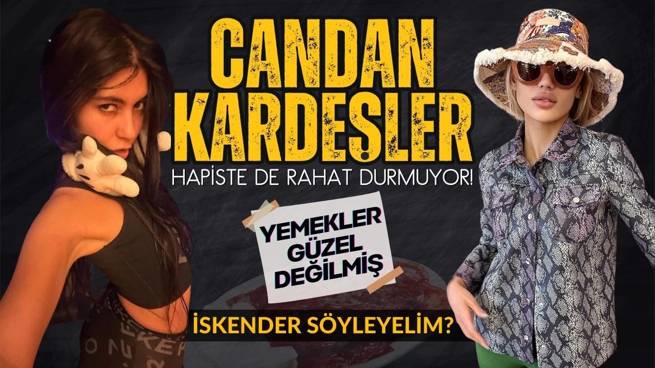 Candan kardeşler hapiste de rahat durmuyor!