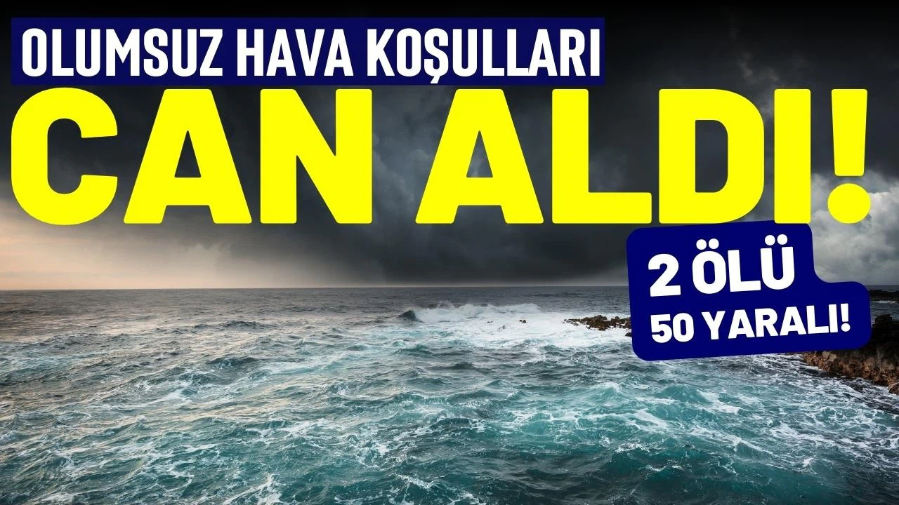 Yurt genelinde olumsuz hava koşullarının bilançosu ağır!