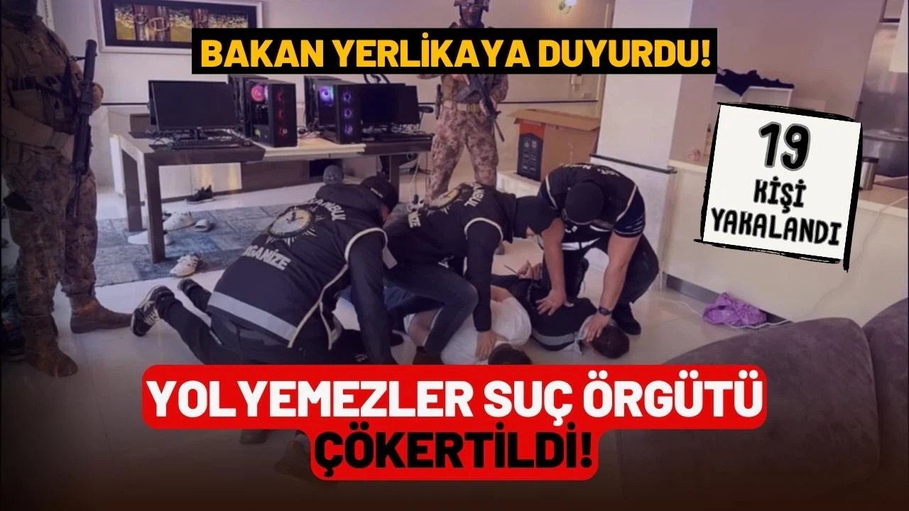 'Yolyemezler' suç örgütü çökertildi: Çok sayıda gözaltı var