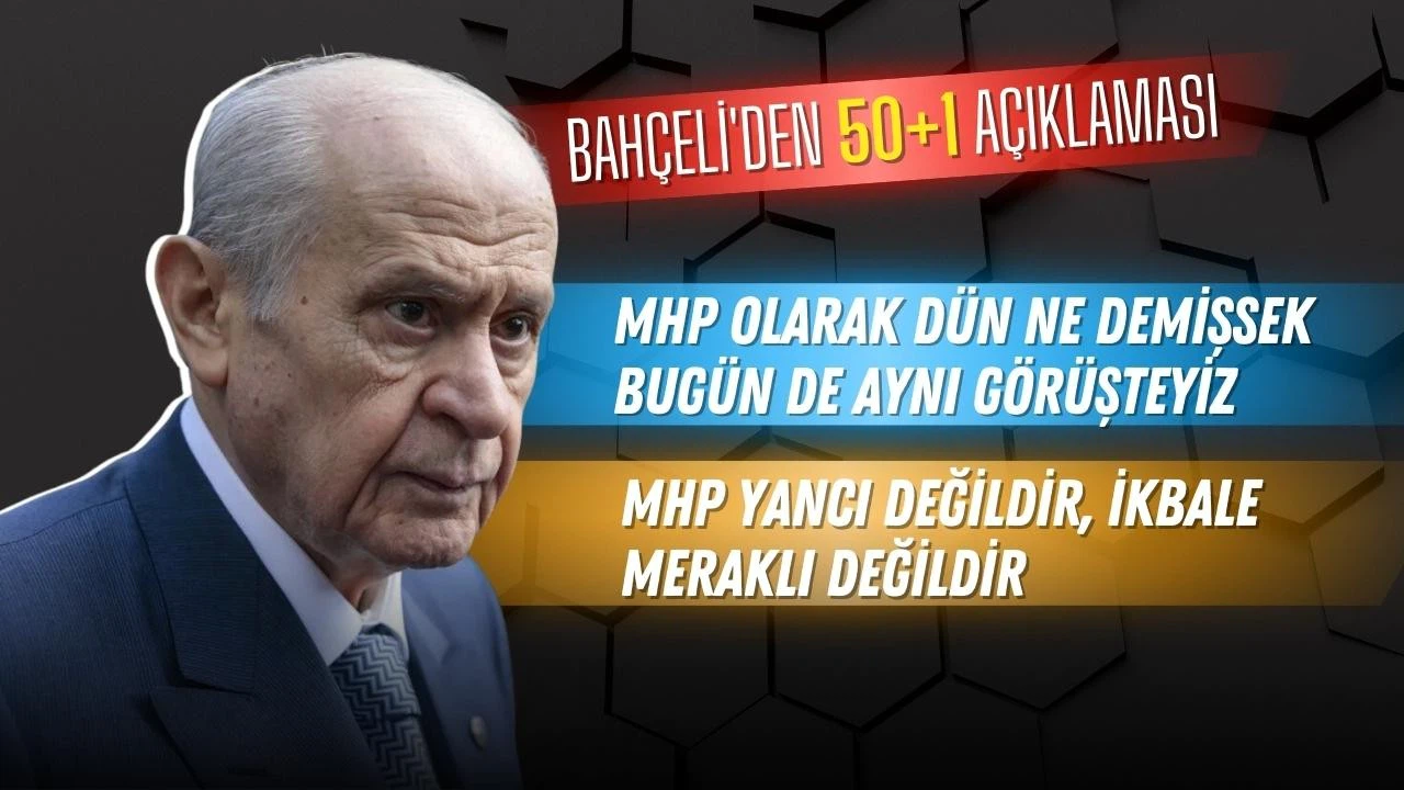 Bahçeli'den 50+1 açıklaması: "Bizim geçmişten bugüne söylediğimiz sözler de bellidir"