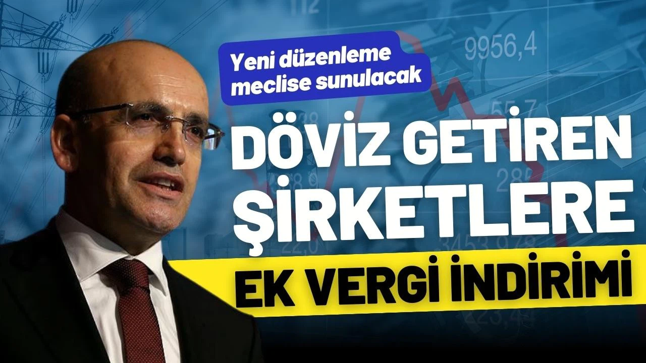 Döviz getiren şirketlere ek vergi indirimi