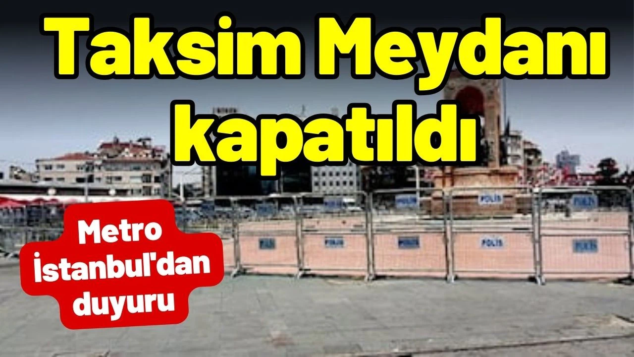 Taksim Meydanı kapatıldı