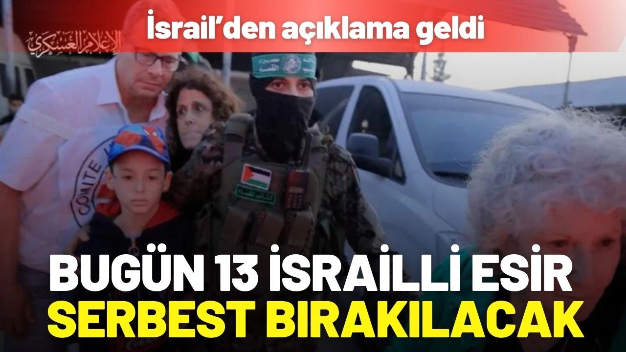 Bugün 13 İsrailli esir serbest bırakılacak