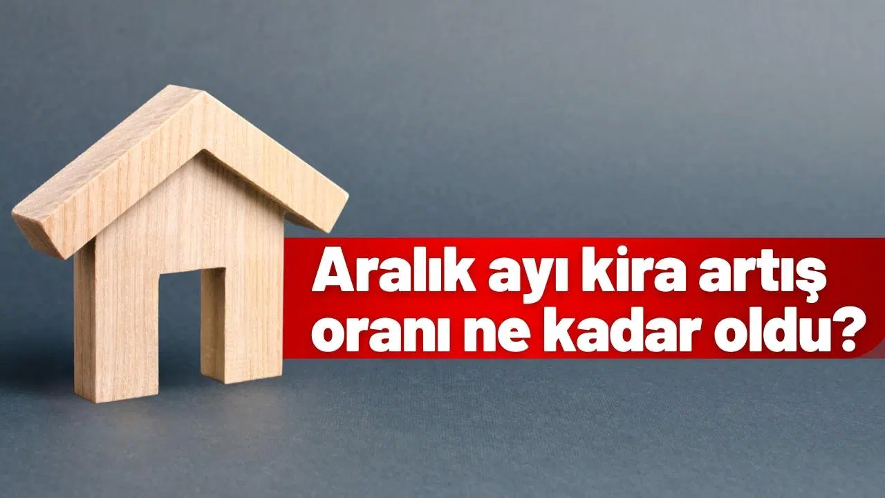 Aralık ayı kira artış oranı ne kadar oldu?