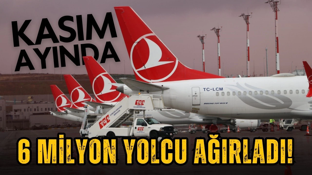 THY, kasım ayında 6 milyon yolcu ağırladı!