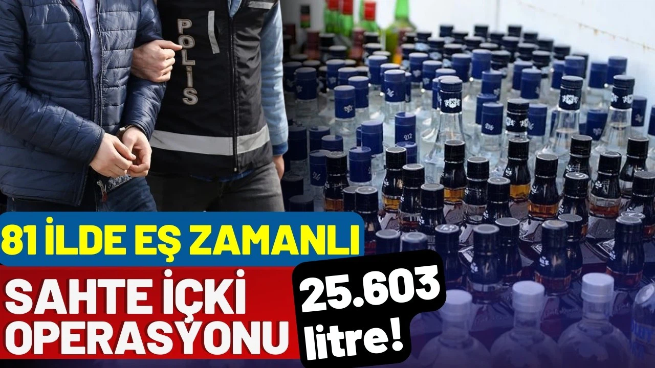 Yılbaşı öncesi 81 ilde kaçak ve sahte içki operasyonu!