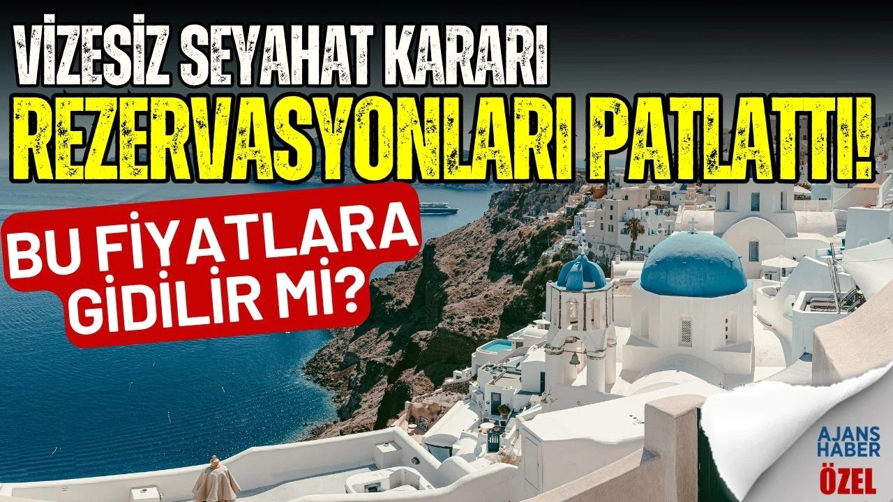 Vizesiz seyahat kararının ardından Yunan adalarına rezervasyonlar patladı!