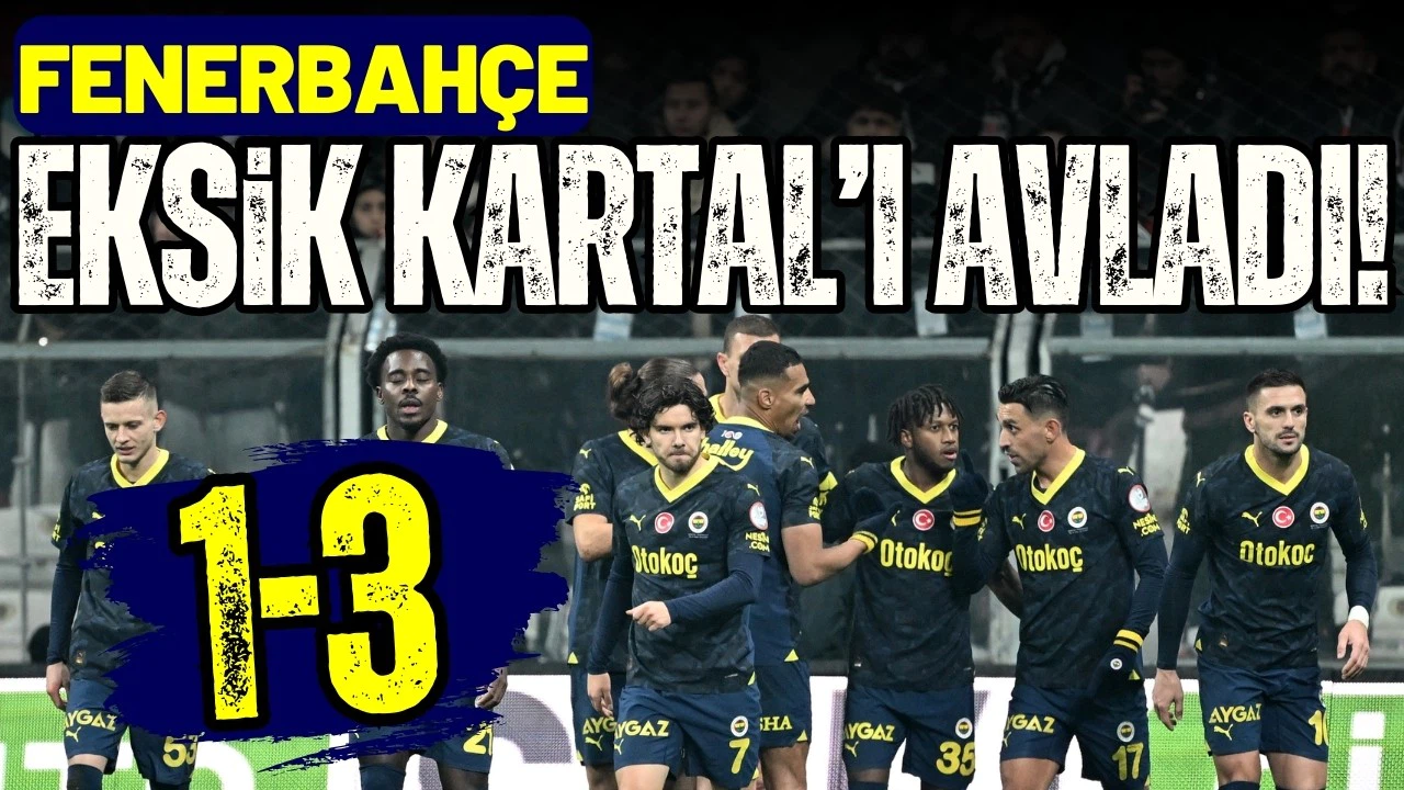 Fenerbahçe, eksik Kartal'ı avladı!