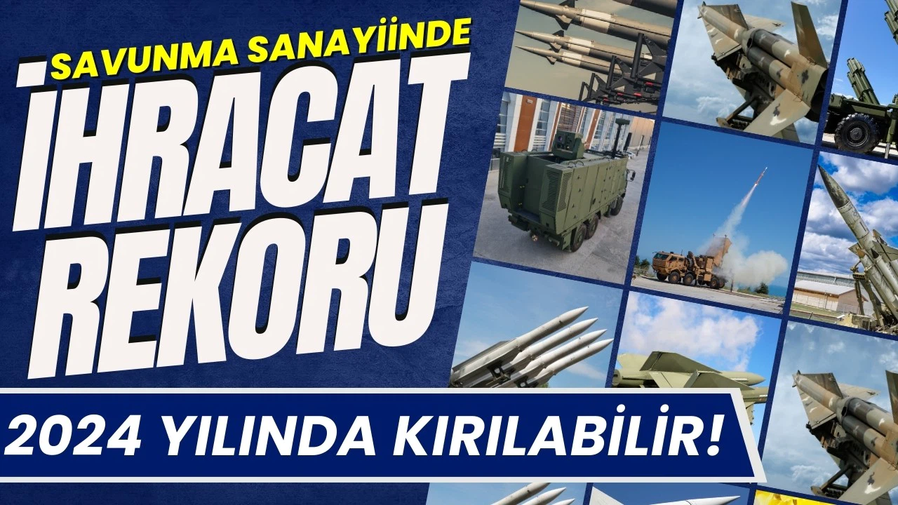 Türk savunma sanayisinde 2024'te ihracatta "patlama" bekleniyor