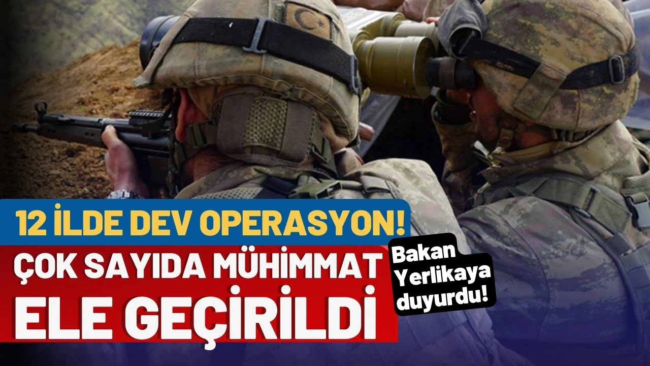 Bakan Yerlikaya duyurdu: 12 ilde dev operasyon