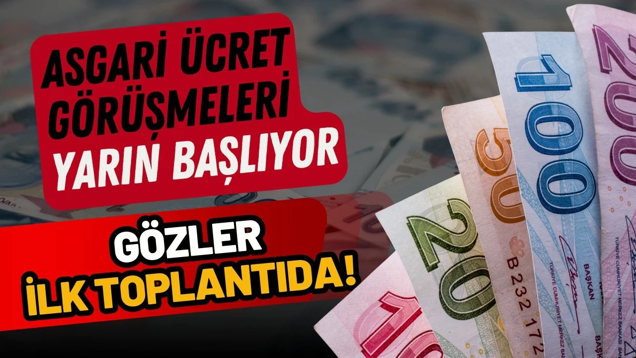 Asgari ücret görüşmeleri başlıyor: Gözler ilk toplantıda