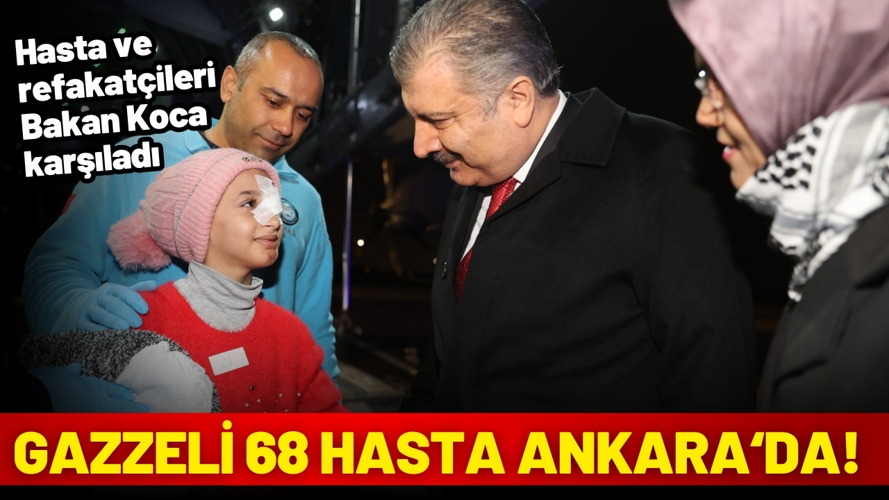 Gazzeli 68 hasta ve 61 refakatçi Ankara'ya getirildi