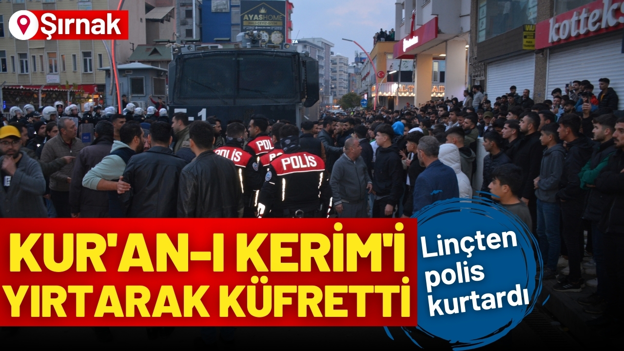 Kur'an-ı Kerim'i yırtarak küfretti; linçten polis kurtardı