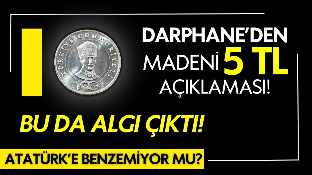 Darphane'den madeni 5 TL açıklaması! Atatürk'e benzemiyor mu?