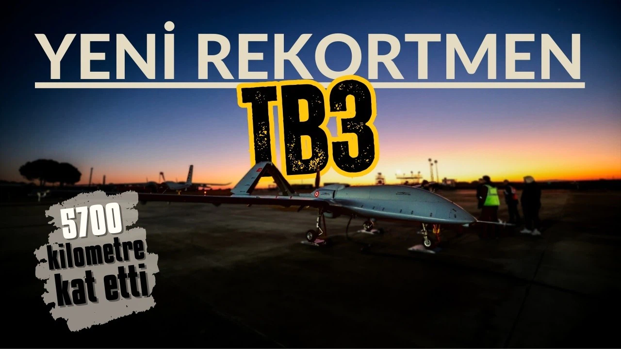 Yeni rekortmen TB3 5700 kilometre kat etti!