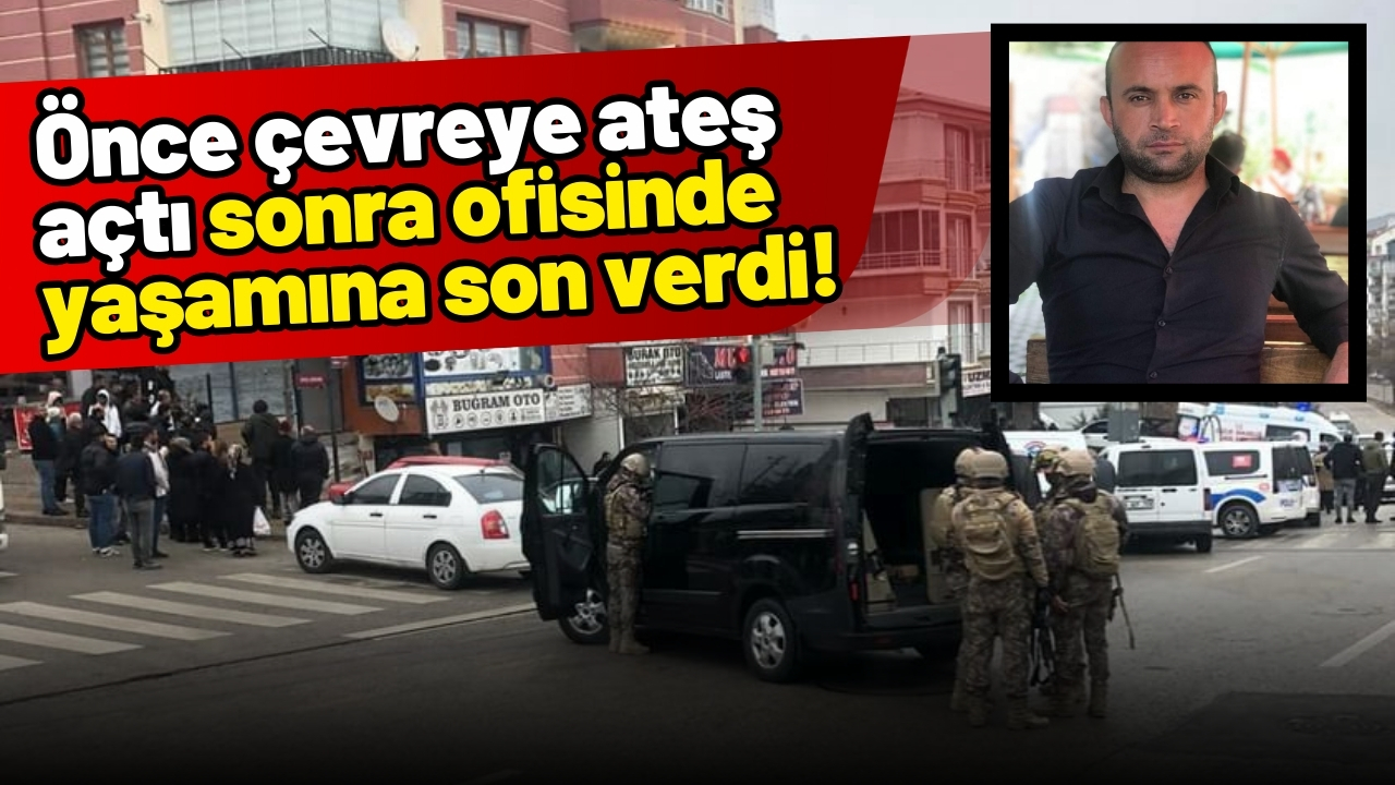 Önce çevreye ateş açtı sonra ofisinde yaşamına son verdi!