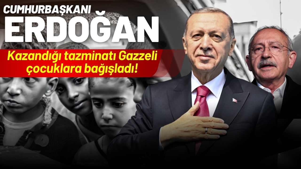 Cumhurbaşkanı Erdoğan, Kılıçdaroğlu'ndan kazandığı tazminatı Gazzeli çocuklara bağışladı